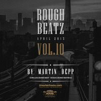 MARTIN DEPP 'Rough Beatz' vol.10 (April 2015) by Martin Depp