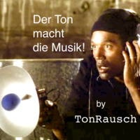 004 Der Ton macht die Musik (&quot;Tanzen, Lachen, Spass haben&quot; Mix) by TonRausch by TonRausch