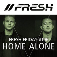 FRESH FRIDAY #106 mit Home Alone by freshguide