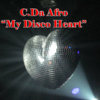 C. Da Afro - My Disco Heart (Unmastered) by C. Da Afro
