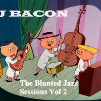 The Blunted Jazz Sessions Vol 2 by DJ Bacon