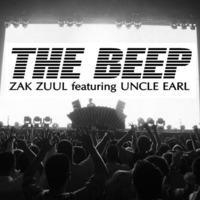 ZAK ZUUL - THE BEEP FT. UNCLE EARL (ORIGINAL PLAYGROUND HOUSE ) by ZAC ZUULANDI