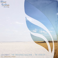 Odonbat - The Dreaming Machine / The Wind EP [Blue Soho Recordings]
