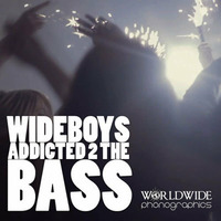 Wideboys - Addicted To The Bass (Dj Rob's Bass Addict Mix) by Rob Moore