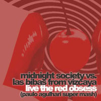 Midnight Society vs Las Bibas From Vizcaya - Live The Red Obsess (Paulo Agulhari Super Mash) by DJ Paulo Agulhari