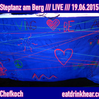 Chefkoch - Steptanz am Berg ::: LIVE ::: 19.06.2015 by chefkoch19062015