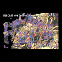 NEBCAST001 - Neuro &amp; Hard DnB - Mixed by Nebulist by Nebulist