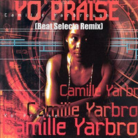 Camille Yarbrough - Take Yo' Praise (Beat Selecta Remix) by TheBeatSelecta