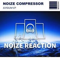 [NRR244][Preview]Noize Compressor - Elysium  (Original Mix) by Noize Reaction Records