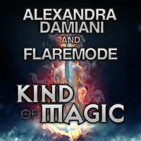 Alexandra Damiani and Flaremode - Kind Of Magic (Tech Magic Violin Mix) [2013 Back Catalogue] by Flaremode