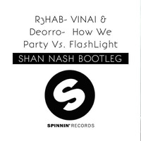 R3HAB &amp; VINAI - How We Party (SHAN NASH BOOTLEG) by Shan Nash