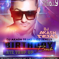 BirthDay Bash (ATZ Trap Up) - DJ Akash Tejas &amp; DJ Zeally by DJ Akash Tejas