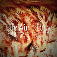 Life Ain't Easy (feat. Mac Miller) by grizzygrantt