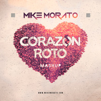 Mike Morato - Corazon Roto (Mashup) by Mike Morato