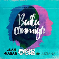 Juan Magan (feat. Luciana) - Baila Conmigo (Bruno Torres Remix) by Bruno Torres