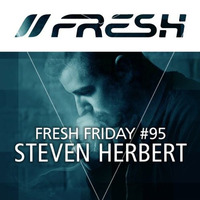 FRESH FRIDAY #95 mit Steven Herbert by freshguide