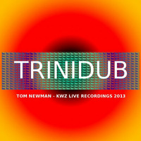 TRINIDUB - TOM NEWMAN LIVE RECORDINGS by TOM NEWMAN aka MR.SPOOKY TERROR