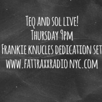 TEQ And SOL Live!  Frankie Knuckles Dedication  7 - 7-2016 Live by DJ Harry Soto