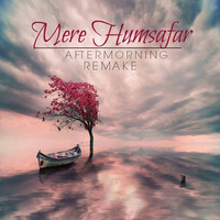 Mere Humsfar (Aftermorning Remake) by Aftermorning