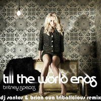 Till The World Ends (DJ Santos &amp; Brian Cua Tribalicious Remix) by DJ Jay Santos