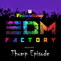 FrancoRom EDM Factory 5 (Thump Episode) by FrancoRom