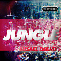 JUNGLE - MISAEL DEEJAY - NOENTIENDO RECORDS free download by Misael Lancaster Giovanni