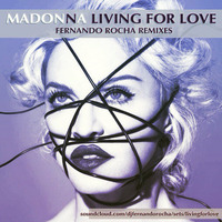Madonna - Living For Love (Fernando Rocha Remixes)