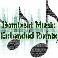 Bombeat Music Extended Remix 1 by Bombeat