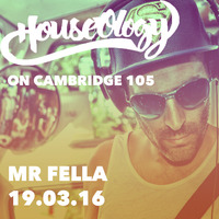 HouseOlogy Radio 19.03.16 Mr Fella by HouseOlogy