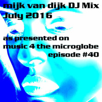 Mijk van Dijk DJ Mix July 2016 by Mijk van Dijk