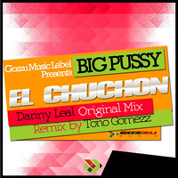 El Chuchon (Big Pussy)- Danny Leal  (Toño Gomezz Remix)FREE DOWNLOAD! by Tono Gomezz