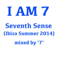 'I am 7'  Seventh Sense (Ibiza Summer 2014) [IbizaClubbing-guide Mix of the Month, October 2014] by Seven Ibiza