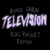 Bunji Garlin - Television (Riki Rocket Remix) by Dj Riki Rocket