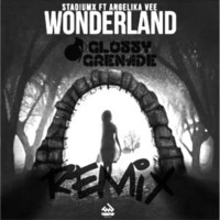 Stadiumx feat. Angelika Vee - Wonderland (Glossy Grenade Remix) by Glossy Grenade