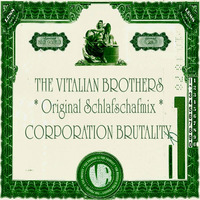 The Vitalian Brothers - CORPORATION BRUTALITY by LIKEDEELER RECORDINGS