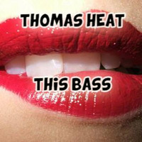 Thomas Heat - This Bass by Thomas Heat