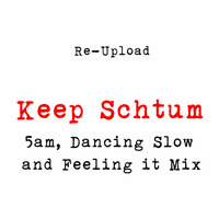Keep Schtum - 5am Dancing Slow And Feeling It Mix (2009) by Keep Schtum