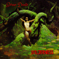 Bruno Dante_Wilderness by Brynstar/Bruno Dante