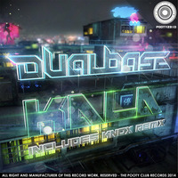 Dual Base - Kala (Knox! Remix) [OUT NOW ON BEATPORT] by The Pooty Club Records