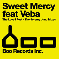 Sweet Mercy feat. Veba - The Love I Feel (Jeremy Juno Vocal) *Boo Records (UK)* by Jeremy Juno