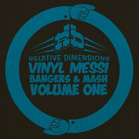 Vinyl Messi - Bangers And Mash Vol1 Minimix by Relative Dimensions