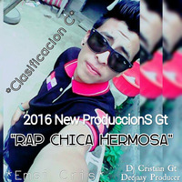 Rap Para Ti Chica Hermosa (Clasificacion C.) Ft Dj Cristian Gt Producer by Dj Cristian Gt
