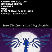 Stay The Luna's Uprising Acclaim by ArthurTheBootleg