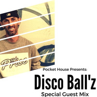 Pocket House Presents: Special Guest Mix Disco Ball'z by Pocket House