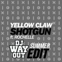 Yellow Claw - Shotgun (WayOut Summer Edit) by DJ WayOut