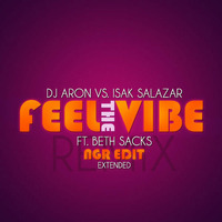 "FEEL THE VIBE"  DJ ARON FT BETH SACKS ~ ISAK SALAZAR REMIX NGR EDIT EXTENDED by Beth Sacks