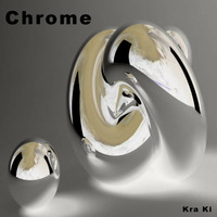 CHROME by Kra Ki