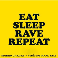Fat Boy Slim - Eat Sleep Rave Repeat (Edinho Chagas & Vinicius Nape Rmx) by Edinho Chagas