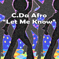 C. Da Afro - Let Me Know "Released By Rockforce Red (ROCKR001)" by C. Da Afro