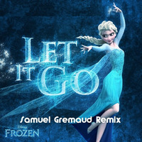 Let It Go (Samuel Gremaud Remix) by Samuel Gremaud